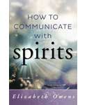 How to Communicate With Spirits By Elizabeth Owens